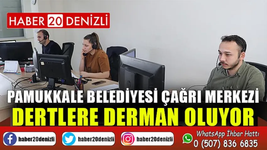 Pamukkale Belediyesi Çağrı Merkezi Dertlere Derman Oluyor