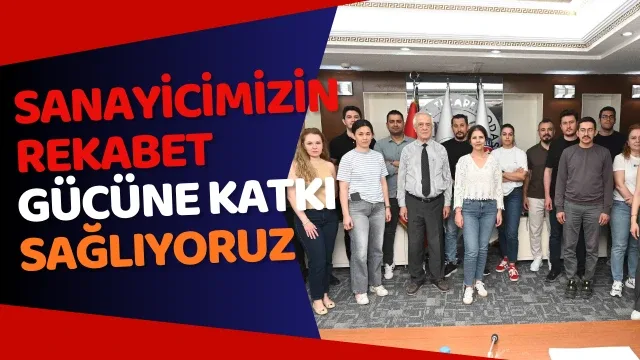 Sanayicimizin rekabet gücüne katkı sağlıyoruz"
