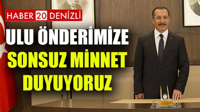 ''Ulu Önderimize Sonsuz Minnet Duyuyoruz''