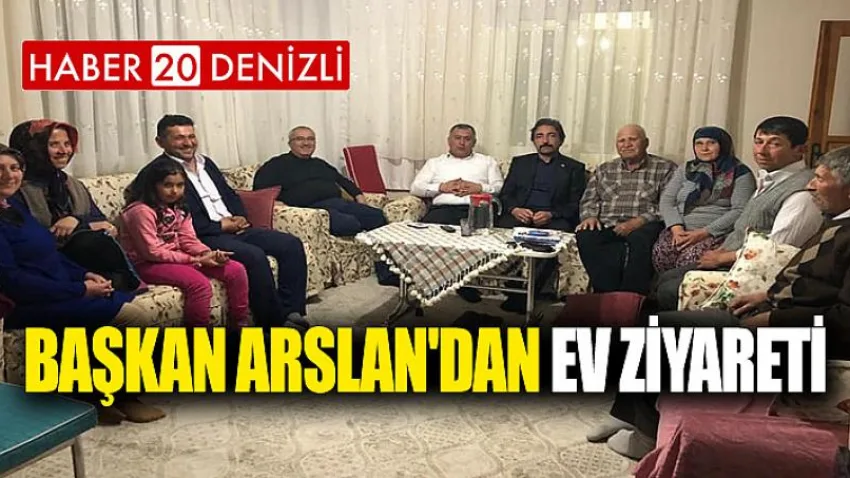 Başkan Arslan'dan Ev Ziyareti