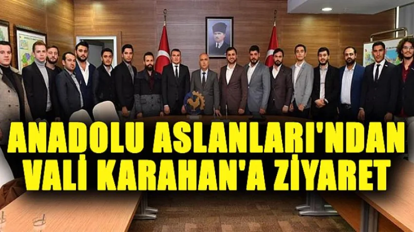 Anadolu Aslanları'ndan Vali Karahan'a Ziyaret