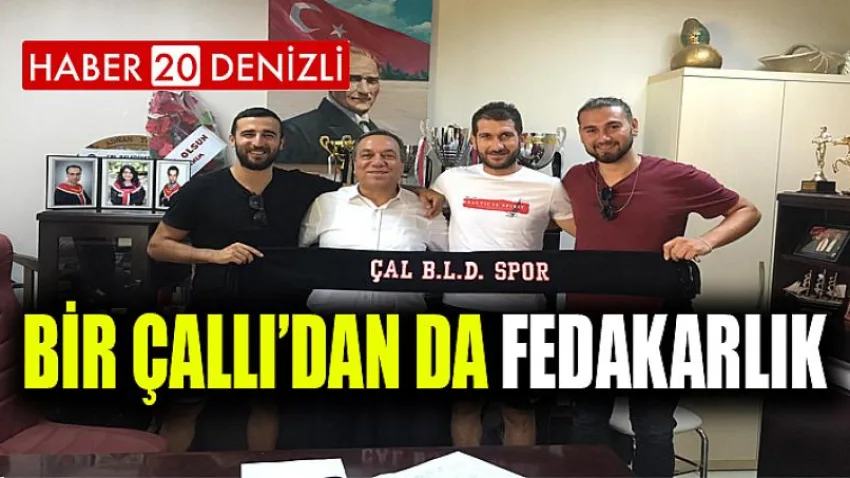 Bir Çallı’dan da Fedakarlık