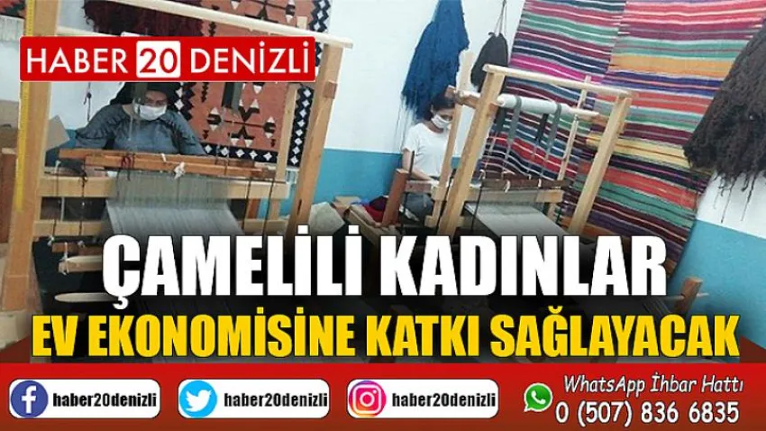 Çamelili kadınlar ev ekonomisine katkı sağlayacak