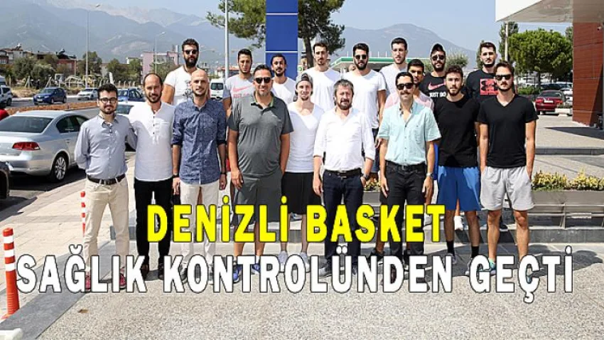 Denizli Basket Sağlık Kontrolünden Geçti