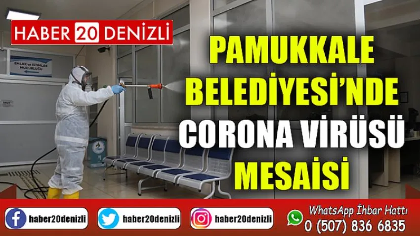 Pamukkale Belediyesi’nde Corona Virüsü Mesaisi