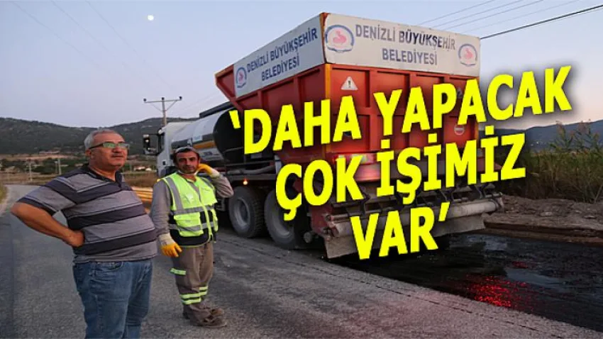 Daha Yapacak Çok İşimiz Var