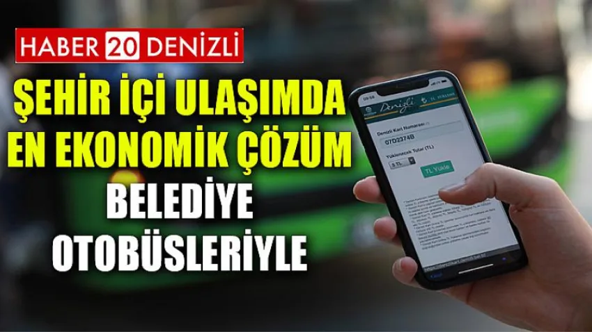 Şehir içi ulaşımda en ekonomik çözüm belediye otobüsleriyle