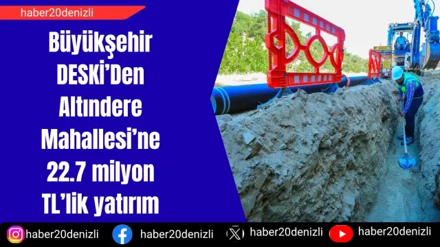 Büyükşehir DESKİ’Den Altındere Mahallesi’ne 22.7 milyon TL’lik yatırım