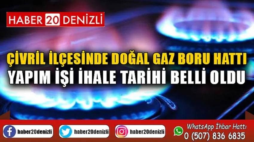 Çivril ilçesinde doğal gaz boru hattı yapım işi ihale tarihi belli oldu