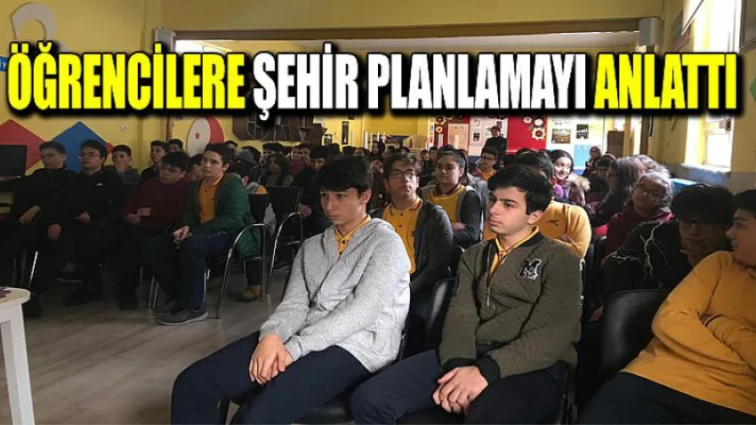 Öğrencilere Şehir Planlamayı Anlattı