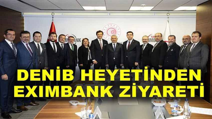 DENİB Heyetinden Exımbank Ziyareti