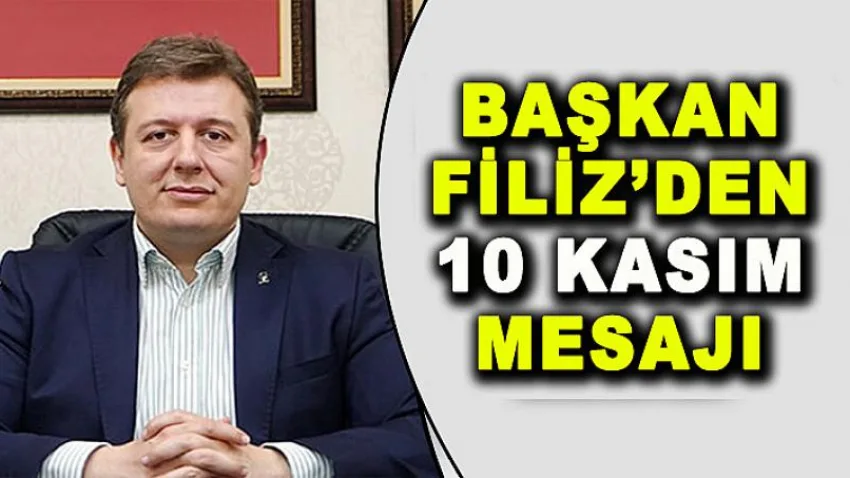 Başkan Filiz'den 10 Kasım Mesajı