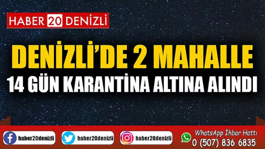 Denizli’de 2 mahalle 14 gün karantina altına alındı