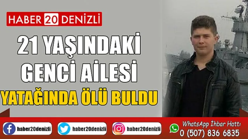 21 yaşındaki genci ailesi yatağında ölü buldu