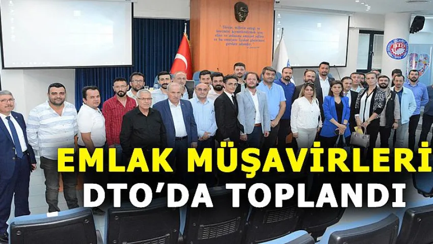 Emlak Müşavirleri DTO'da Toplandı