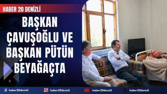 Başkan Çavuşoğlu ve Başkan Pütün Beyağaçlı vatandaşlar ile bir araya geldi