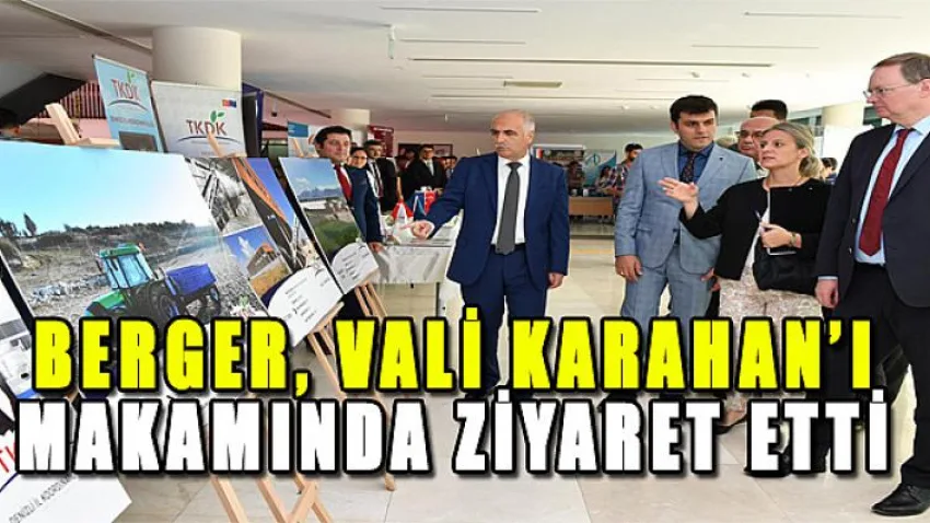 Berger, Vali Karahan'ı Makamında Ziyaret Etti