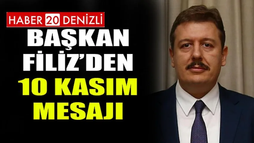 Başkan Filiz'den 10 Kasım Mesajı