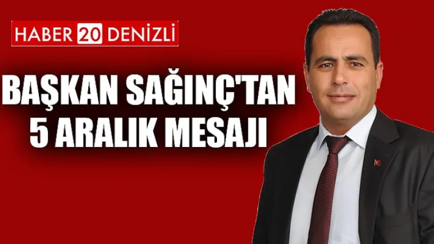 Başkan Sağınç'tan 5 Aralık Mesajı