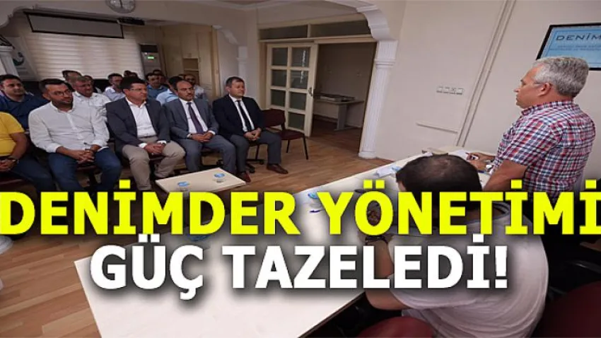 Denimder Yönetimi Güç Tazeledi!
