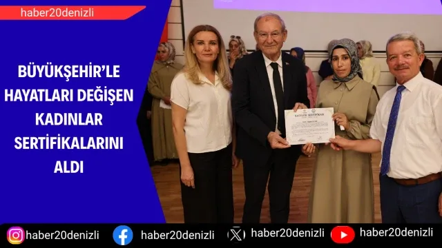 Büyükşehir’le hayatları değişen kadınlar sertifikalarını aldı