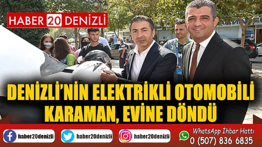 Denizli’nin Elektrikli Otomobili Karaman, Evine Döndü