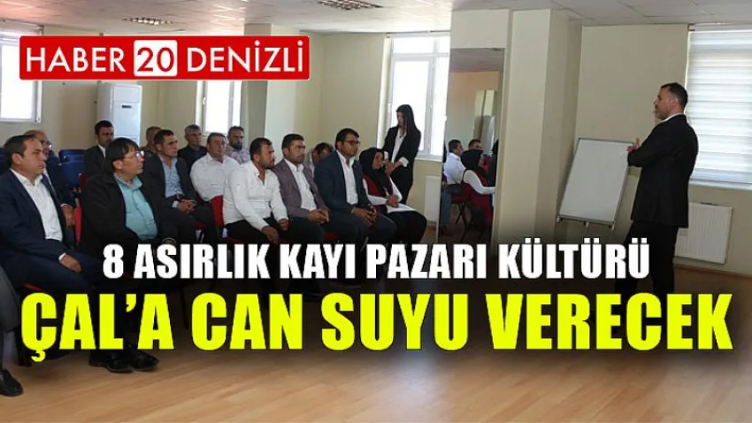 8 Asırlık Kayı Pazarı Kültürü Çal’a Can Suyu Verecek