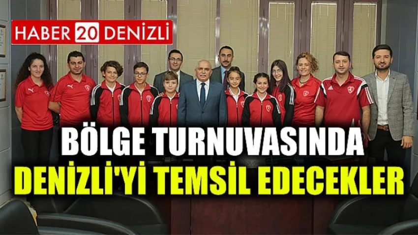 Bölge turnuvasında Denizli'yi temsil edecekler