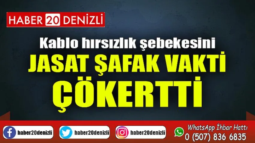 Kablo hırsızlık şebekesini JASAT şafak vakti çökertti