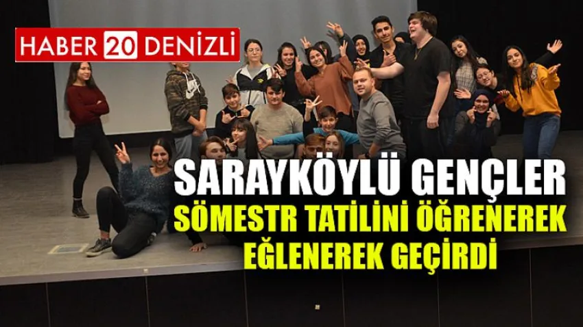 Sarayköylü gençler sömestr tatilini öğrenerek, eğlenerek geçirdi
