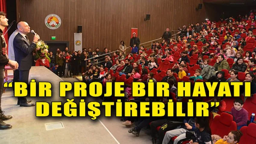 Bir proje bir hayatı değiştirebilir