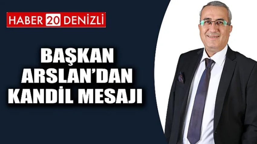 Başkan Arslan'dan Regaip Kandili Mesajı