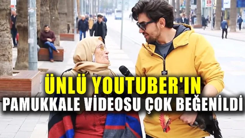 Ünlü Youtuber'ın Pamukkale videosu çok beğenildi