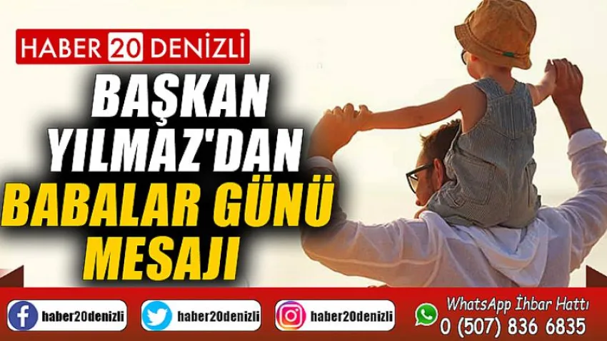 Başkan Yılmaz'dan Babalar Günü Mesajı