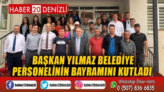 Başkan Yılmaz belediye personelinin bayramını kutladı