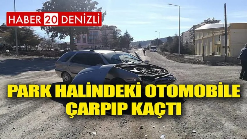 Park Halindeki Otomobile Çarpıp Kaçtı
