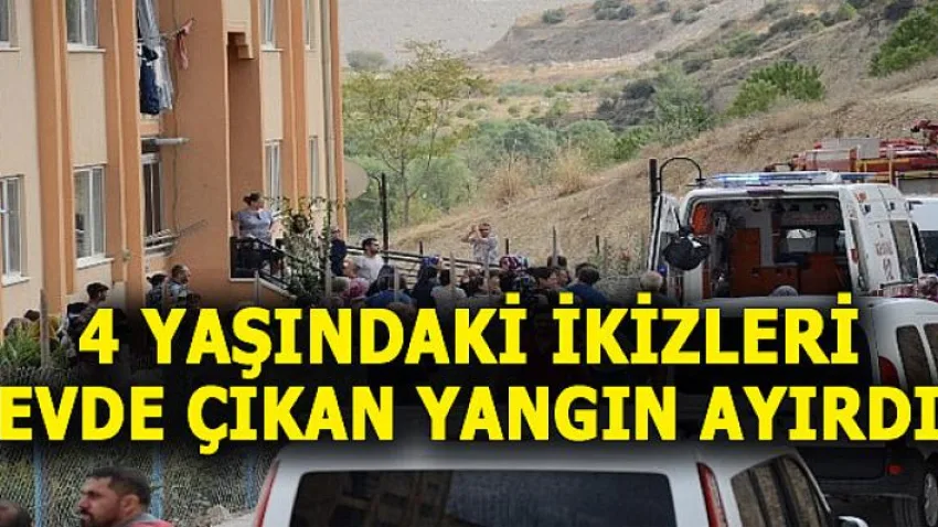 4 Yaşındaki İkizleri Evde Çıkan Yangın Ayırdı