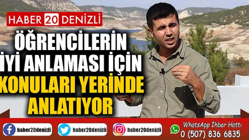 Öğrencilerin iyi anlaması için konuları yerinde anlatıyor