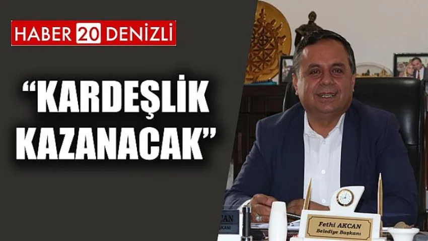 Kardeşlik Kazanacak