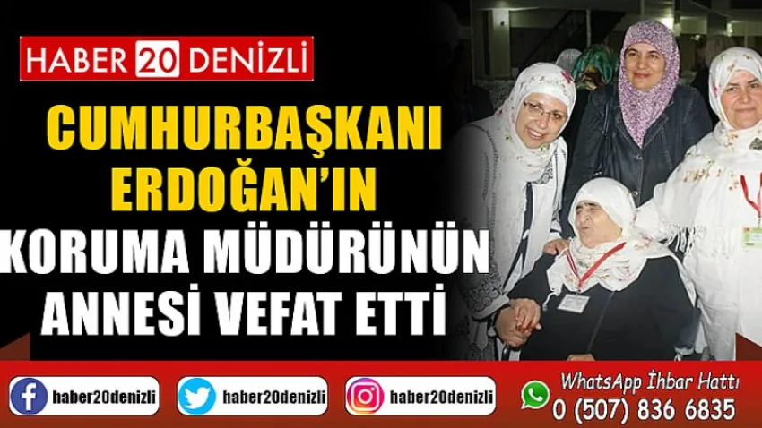 Cumhurbaşkanı Erdoğan’ın koruma müdürünün annesi vefat etti