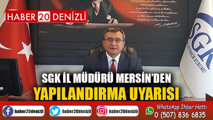 SGK İl Müdürü Mersin’den yapılandırma uyarısı