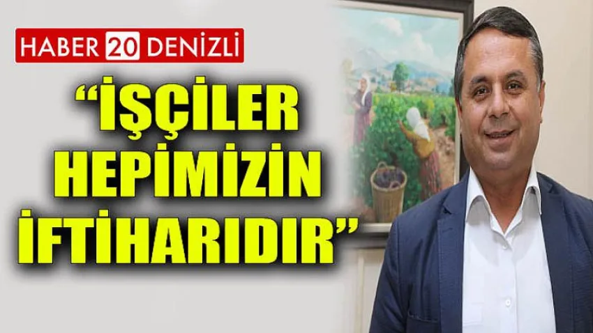 İşçiler, Hepimizin İftiharıdır