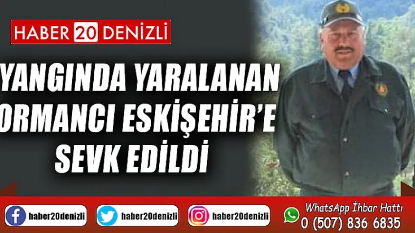 Yangında yaralanan ormancı Eskişehir’e sevk edildi