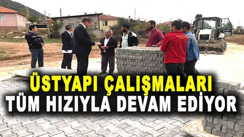 Üst Yapı Çalışmaları Tüm Hızıyla Devam Ediyor