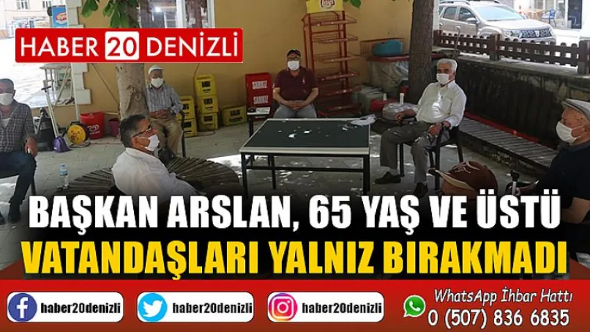 Başkan Arslan, 65 yaş ve üstü vatandaşları yalnız bırakmadı