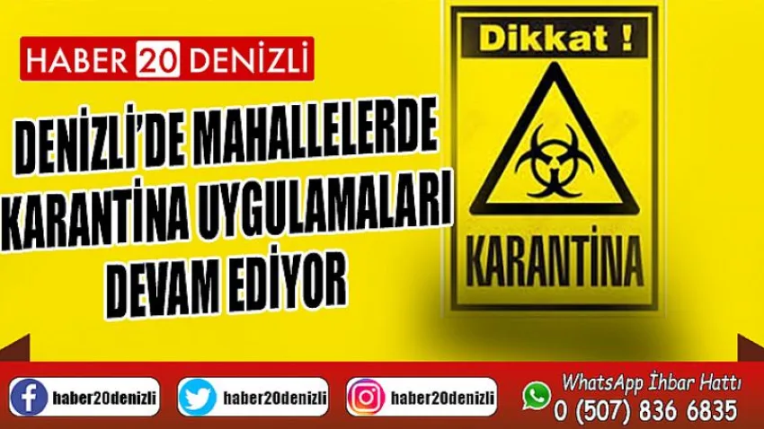 Denizli’de mahallelerde karantina uygulamaları devam ediyor