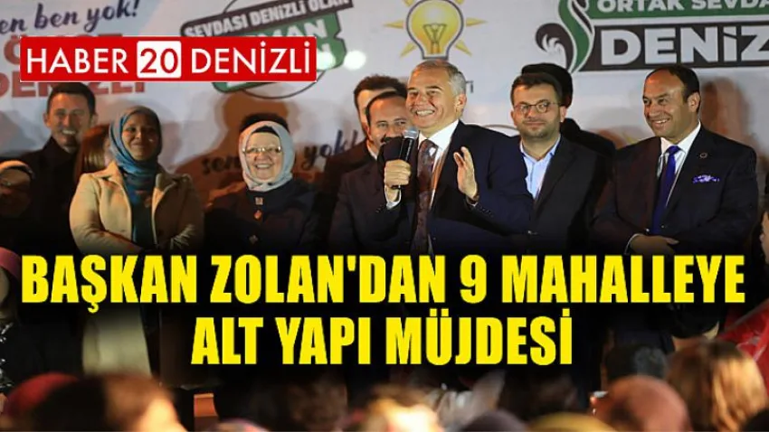 Başkan Zolan'dan 9 mahalleye alt yapı müjdesi