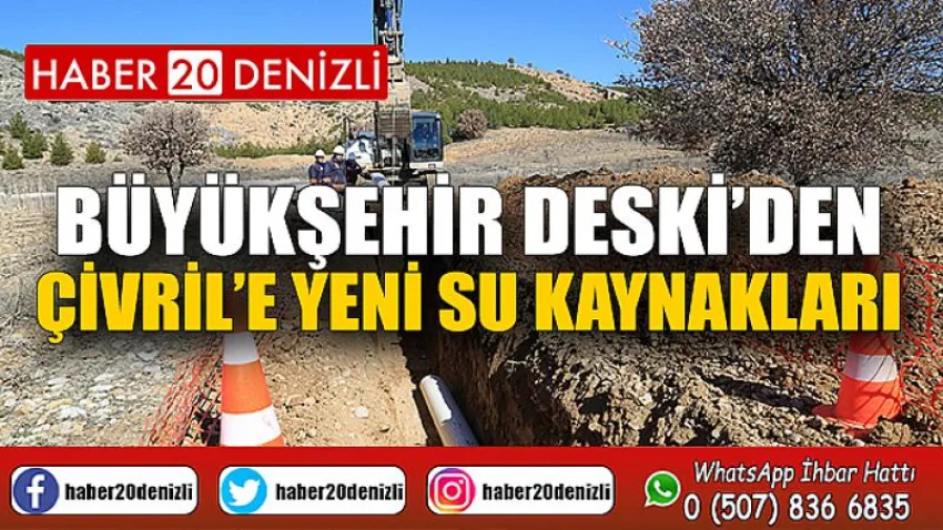 Büyükşehir DESKİ’den Çivril’e yeni su kaynakları