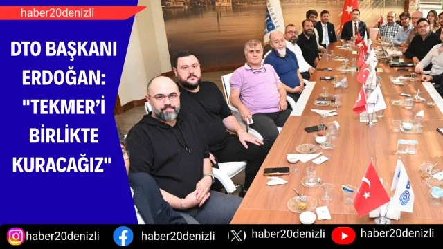 DTO Başkanı Erdoğan: "TEKMER’i birlikte kuracağız