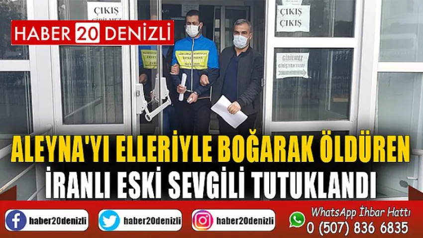 Aleyna'yı elleriyle boğarak öldüren İranlı eski sevgili tutuklandı